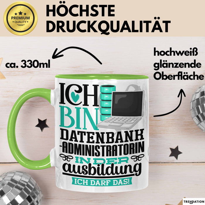 Datenbankadministratorin Ausbildung Start Geschenk Tasse Ich Bin Datenbankadministratorin In Der Ausbildung Ich Darf Das Kaffee-Becher Geschenkidee Grün Trendation