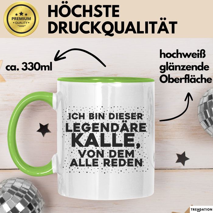 Kalle Tasse Ich Bin Dieser Legendaere Kalle, Von Dem Alle Reden Geschenk