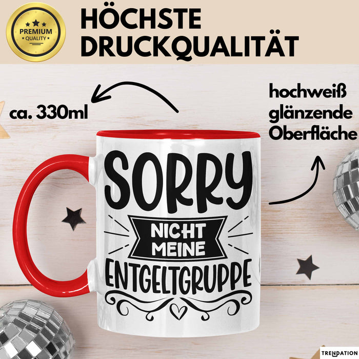 Humor Tasse Geschenk Kollegen Sorry Nicht Meine Entgeltgruppe Kaffee-Becher Rot Trendation
