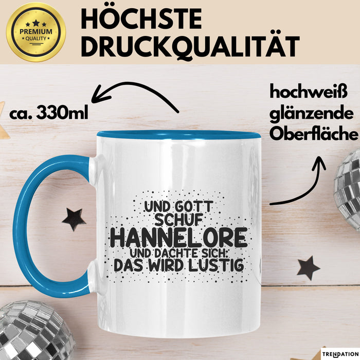 Hannelore Tasse Und Gott Schuf Hannelore Und Dachte Sich: Das Wird Lustig