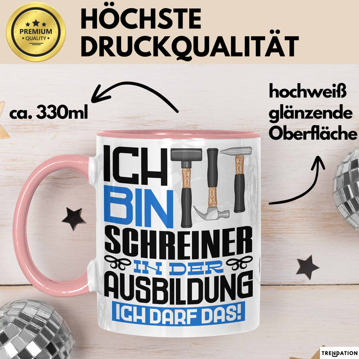 Schreiner Ausbildung Tasse Geschenk Ich Bin Schreiner In Der Ausbildung Ich Darf Das Geschenkidee Spruch Rosa Trendation