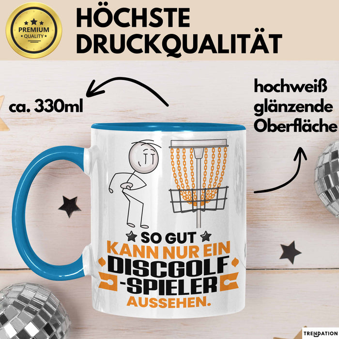 Discgolf-Spieler Geschenk Tasse So Gut Kann Nur Ein Discgolf-Spieler Aussehen Geschenkidee Kaffee-Becher Blau Trendation