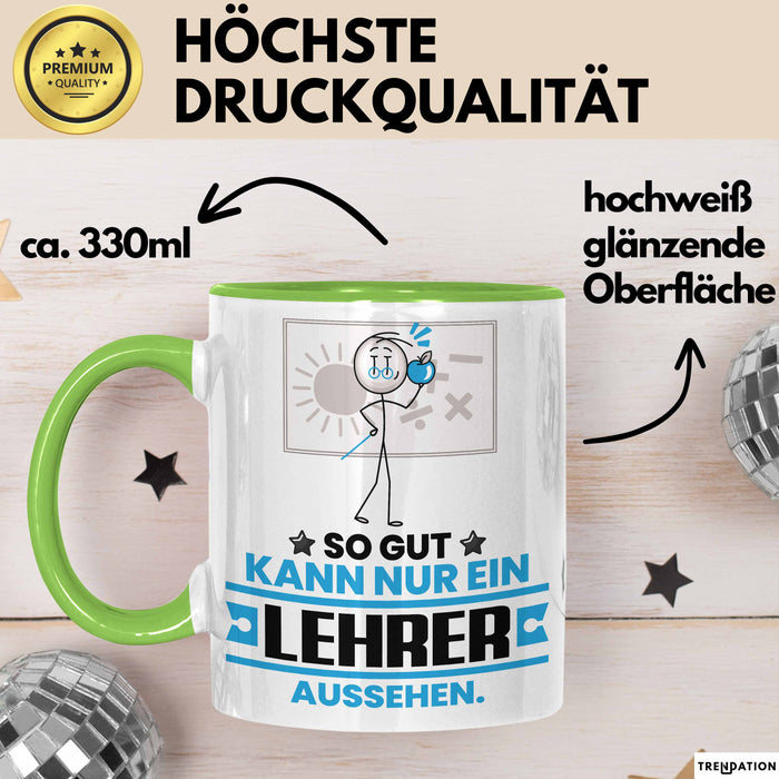 Lehrer Geschenk Tasse So Gut Kann Nur Ein Lehrer Aussehen Geschenkidee Kaffee-Becher Grün Trendation