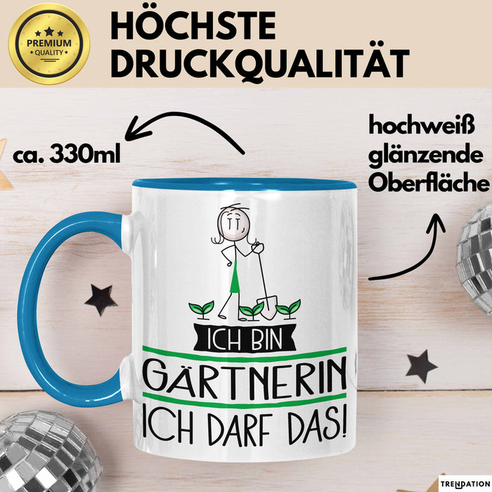 Geschenk für Gärtnerin Tasse Lustige Geschenkidee Geburtstag Ich Bin Gärtnerin Ich Darf Das Blau Trendation
