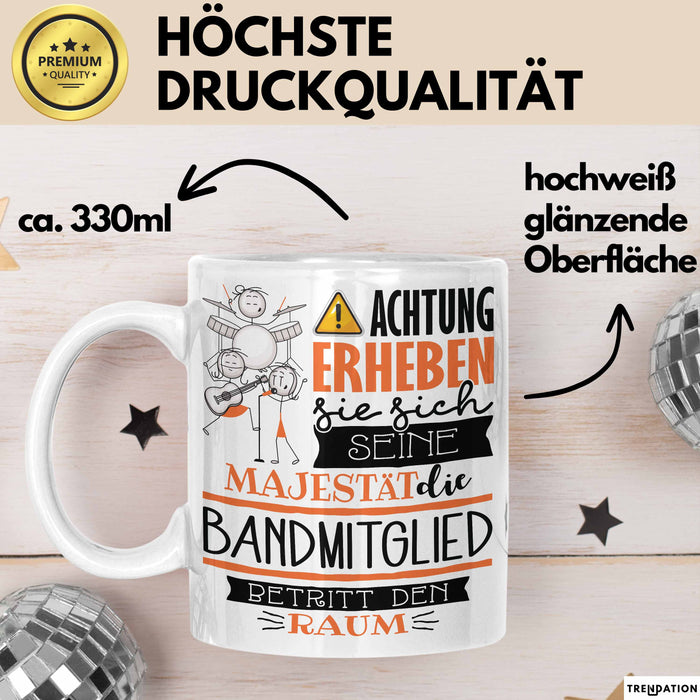 Bandmitglied Tasse Geschenk Lustiger Spruch Bitte Erheben Sie Sich Seine Majestät Die Bandmitglied Betritt Den Raum Weiß Trendation
