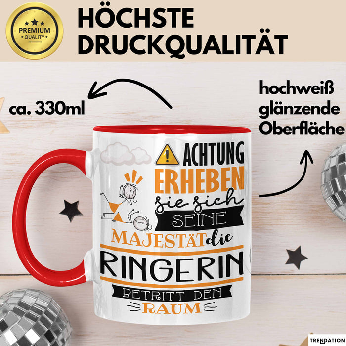 Ringerin Tasse Geschenk Lustiger Spruch Bitte Erheben Sie Sich Seine Majestät Die Ringerin Betritt Den Raum Rot Trendation