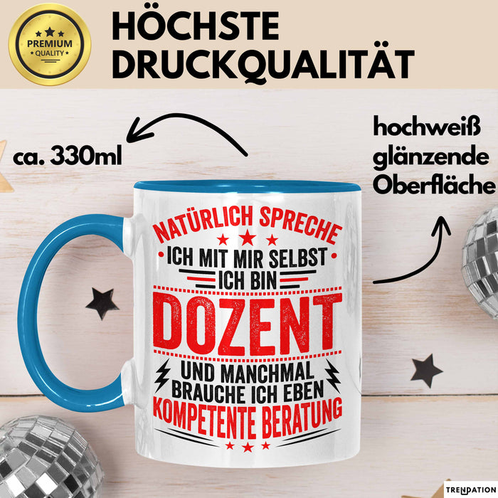 Dozent Vorlesung Tasse Geschenk Lustige Geschenkidee Spruch Ich Bin Dozent Und Manchmal Brauche Ich Eben Kompetente Beratung Blau Trendation