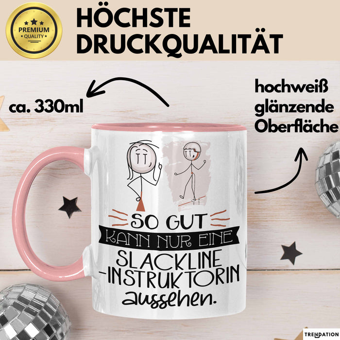 Slackline-Instruktorin Geschenk Tasse So Gut Kann Nur Eine Slackline-Instruktorin Aussehen Geschenkidee Geburtstag Weihnachten Lustig Rosa Trendation