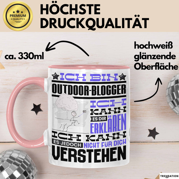 Outdoor-Blogger Geschenk Kaffee-Tasse Geschenkidee für Outdoor-Blogger Ich Bin Outdoor-Blogger Ich Kann Es Dir Erklären Jedoch Nicht Für Dich Verstehen Spruch Lustig Rosa Trendation