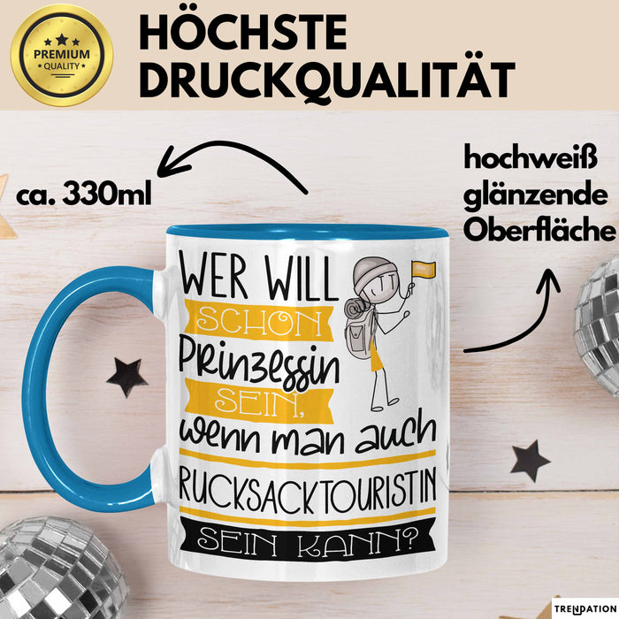Rucksacktouristin Tasse Geschenk Spruch Wer Will Schon Prinzessin Sein Wenn Man Auch Rucksacktouristin Sein Kann Blau Trendation