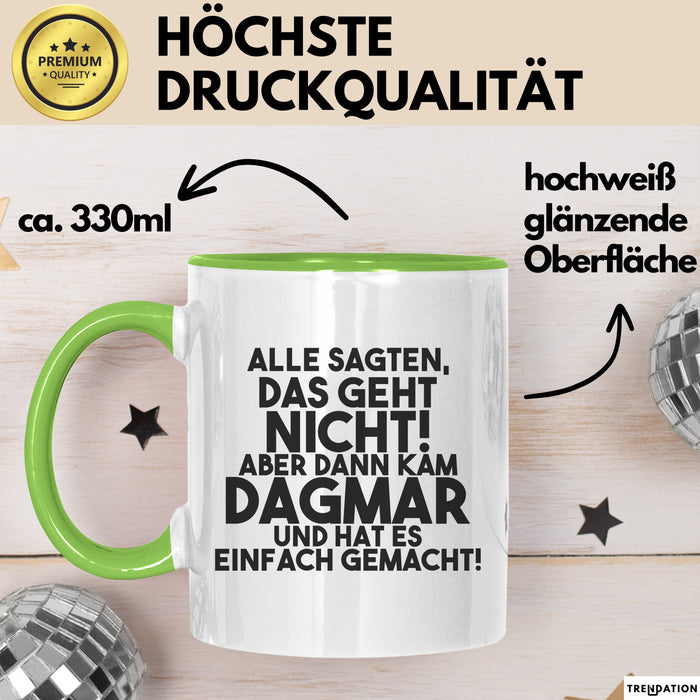 Dagmar Tasse Alle Sagten Das Geht Nicht, Aber Dann Kam Dagmar Geschenk