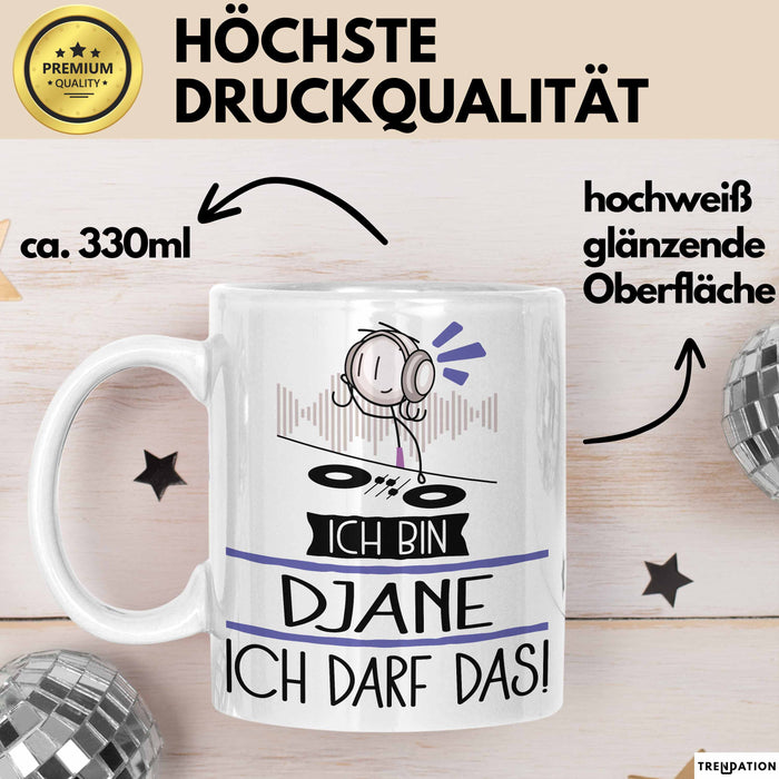 Geschenk für DJane Tasse Lustige Geschenkidee Geburtstag Ich Bin DJane Ich Darf Das Weiß Trendation