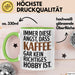 Kaffeeliebhaber Tasse Geschenk Lustige Geschenkidee Spruch Immer Diese Angst, Dass Kaffee Gar Kein Richtiges Hobby Ist Grün Trendation
