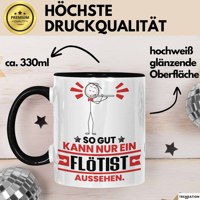 Flötist Geschenk Tasse So Gut Kann Nur Ein Flötist Aussehen Geschenkidee Kaffee-Becher Schwarz Trendation