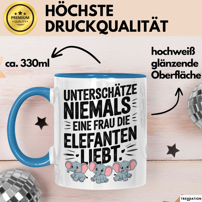 Elefantenliebhaber Frauen Tasse Geschenk Lustige Geschenkidee Spruch Unterschätze Niemals Eine Frau Die Elefanten Liebt Blau Trendation