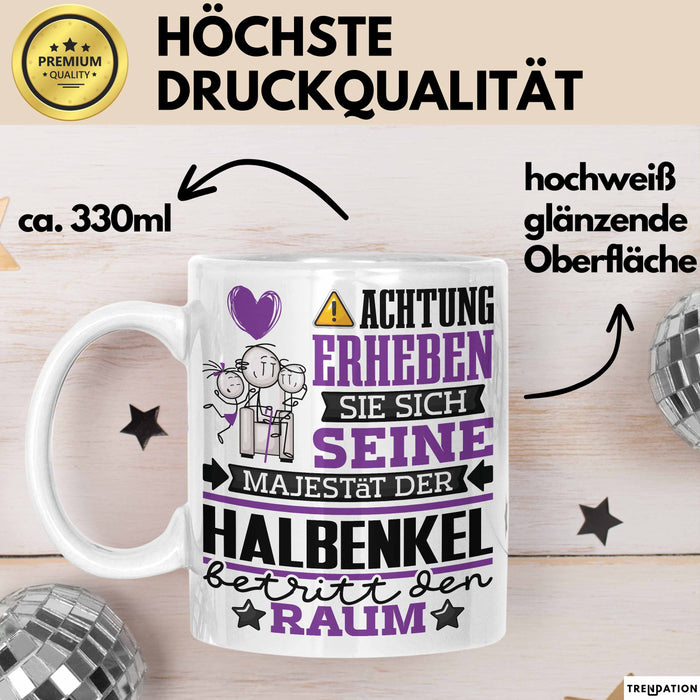 Halbenkel Geschenk Tasse Lustiger Spruch Erheben Sie Sich Der Halbenkel Betritt den Raum Weiß Trendation
