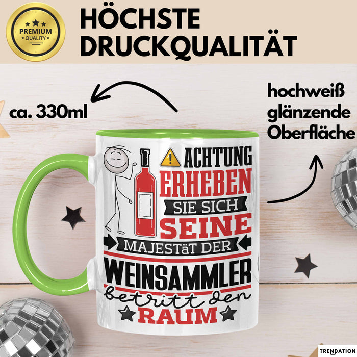 Weinsammler Geschenk Tasse Lustiger Spruch Erheben Sie Sich Der Weinsammler Betritt den Raum Grün Trendation