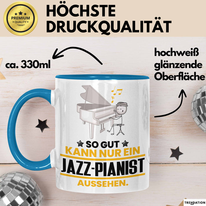 Jazz-Pianist Geschenk Tasse So Gut Kann Nur Ein Jazz-Pianist Aussehen Geschenkidee Kaffee-Becher Blau Trendation