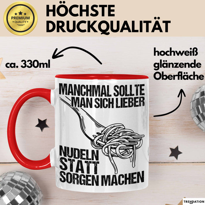 Sarkastischer Sarkasmus Tasse Geschenk Lustige Geschenkidee Spruch Manchmal Sollte Man Sich Lieber Nudeln Statt Sorgen Machen Rot Trendation