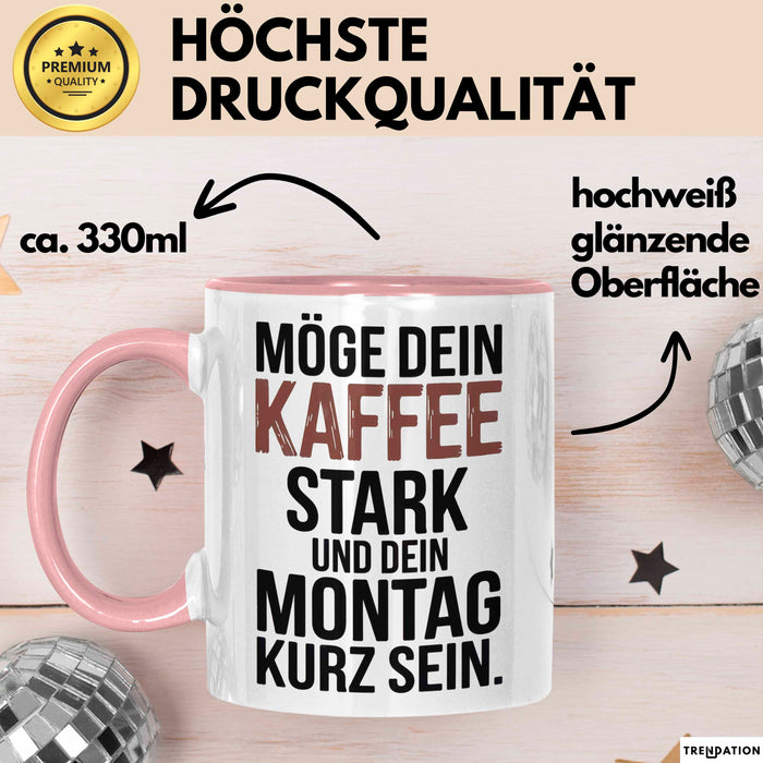 Kaffeeliebhaber Tasse Geschenk Lustige Geschenkidee Spruch Möge Dein Kaffee Stark Und Dein Montag Kurz Sein Rosa Trendation