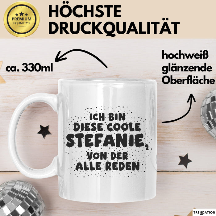 Stefanie Tasse Ich Bin Diese Coole Stefanie, Von Der Alle Reden Geschenk Weiß Trendation