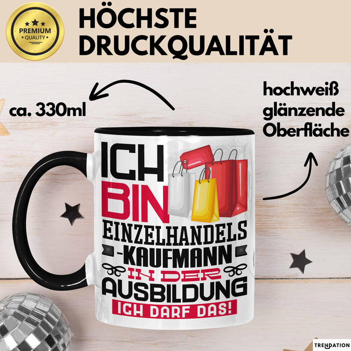 Einzelhandelskaufmann Ausbildung Tasse Geschenk Ich Bin Einzelhandelskaufmann In Der Ausbildung Ich Darf Das Geschenkidee Spruch Schwarz Trendation