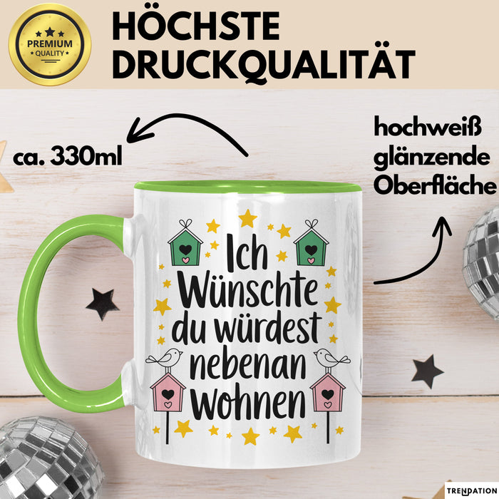 Freundschaft Tasse Geschenk Ich Wuenschte Du Wuerdest Nebenan Wohnen Geschenkidee Grün Trendation