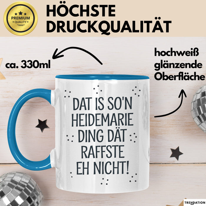Heidemarie Tasse Geschenk Dat Is So'n Heidemarie Ding Dat Raffste Eh Nicht Geschenkidee Becher mit Name Blau Trendation