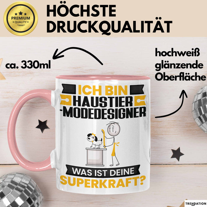 Haustier-Modedesigner Tasse Geschenk für Haustier-Modedesigner Geburtstag Lustiger Spruch Kaffee-Becher Was Ist Deine Superkraft Rosa Trendation