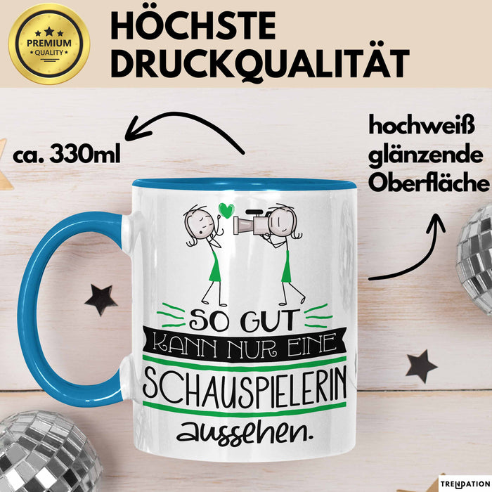Schauspielerin Geschenk Tasse So Gut Kann Nur Eine Schauspielerin Aussehen Geschenkidee Geburtstag Weihnachten Lustig Blau Trendation