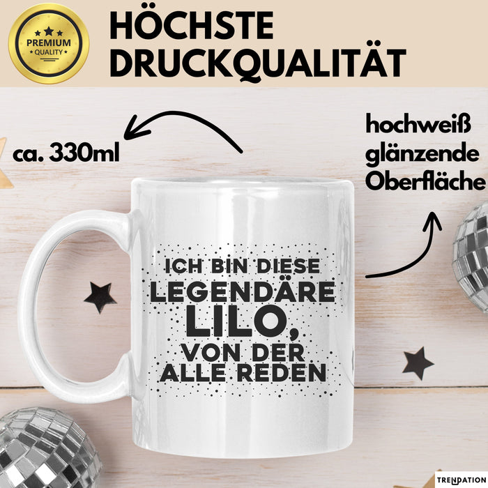 Lilo Tasse Ich Bin Diese Legendaere Lilo, Von Der Alle Reden Geschenk
