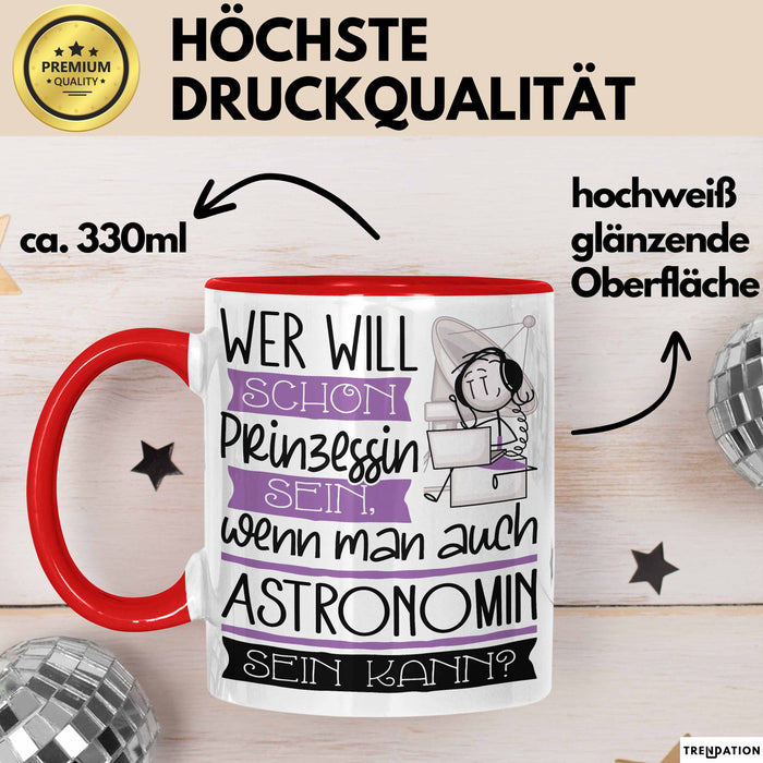 Astronomin Tasse Geschenk Spruch Wer Will Schon Prinzessin Sein Wenn Man Auch Astronomin Sein Kann Rot Trendation