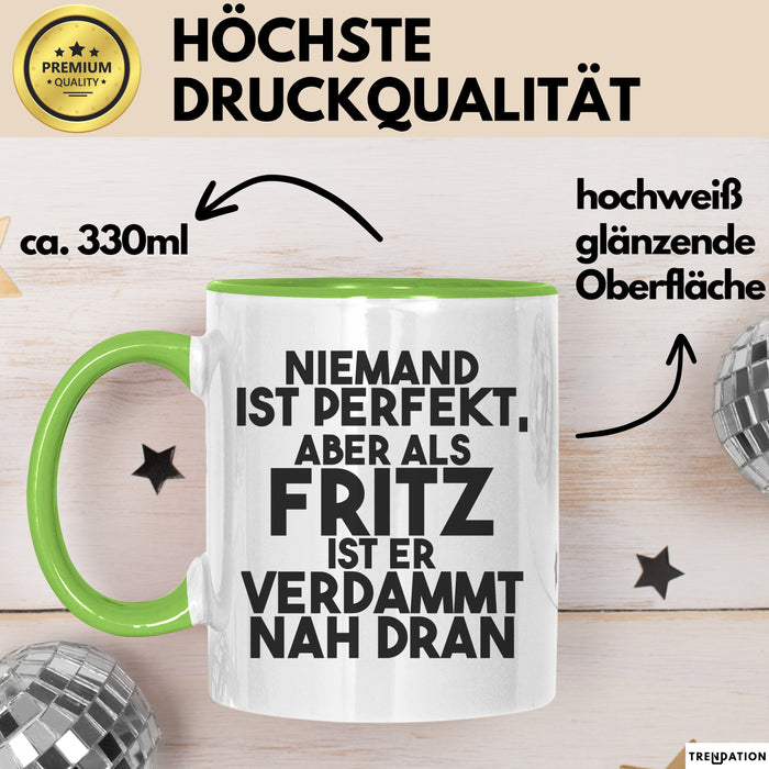 Fritz Tasse Niemand Ist Perfekt, Aber Als Fritz Ist Er Verdammt Nah Dran Grün Trendation