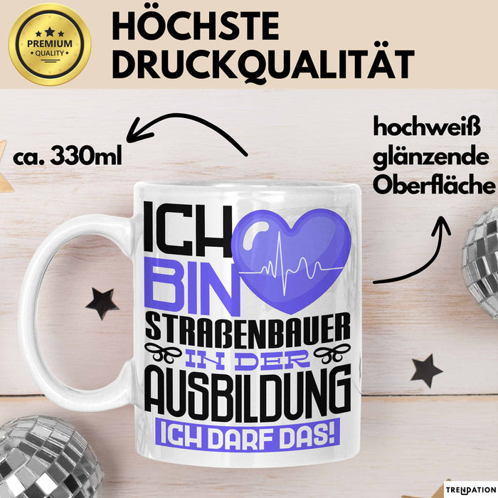 Straßenbauer Ausbildung Tasse Geschenk Ich Bin Straßenbauer In Der Ausbildung Ich Darf Das Geschenkidee Spruch Weiß Trendation