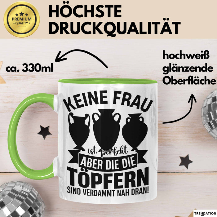 Töpferin Tasse Geschenk Keine Frau Ist Perfekt Aber Die Die Töpfern Sind Nah Dran Geschenkidee Töpfern Becher Grün Trendation