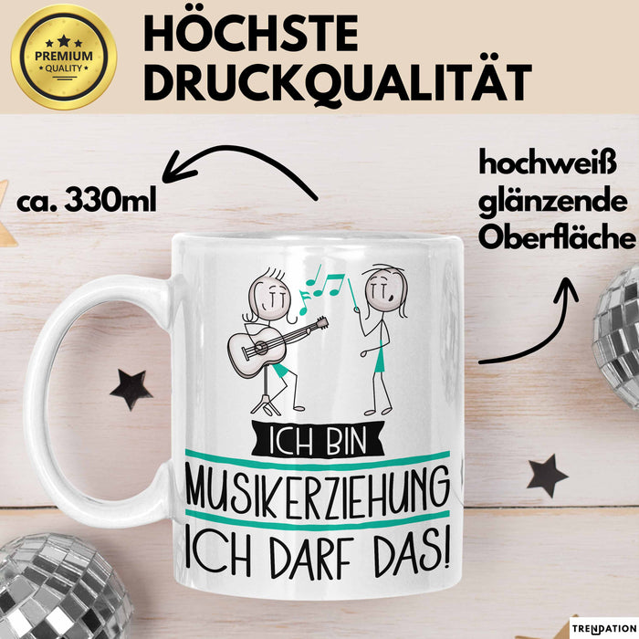 Geschenk für Musikerziehung Tasse Lustige Geschenkidee Geburtstag Ich Bin Musikerziehung Ich Darf Das Weiß Trendation