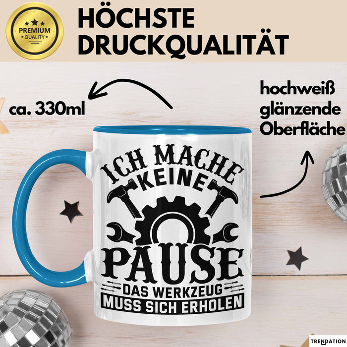 Handwerker Geschenk Tasse Ich Mache Keine Pause Das Werkzeug Muss Sich Erholen KFZ Mechaniker Hausmeister Elektroniker Anlagenmechaniker Blau Trendation