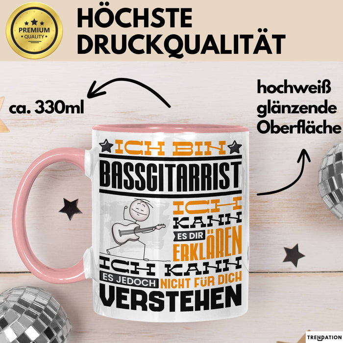 Bassgitarrist Geschenk Tasse Geschenkidee für Bassgitarrist Geburtstag Lustig Ich Bin Bassgitarrist Ich Kann Es Dir Erklären Aber Nicht Für Dich Verstehen Rosa Trendation