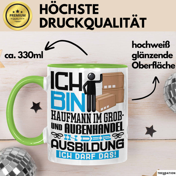 Kaufmann im Groß- und Außenhandel Ausbildung Tasse Geschenk Ich Bin Kaufmann im Groß- und Außenhandel In Der Ausbildung Ich Darf Das Geschenkidee Spruch Grün Trendation