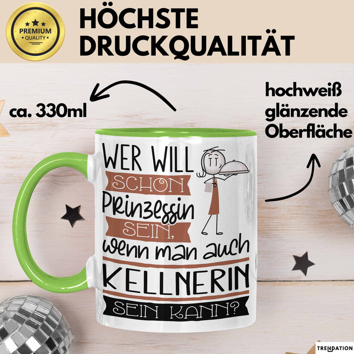 Kellnerin Tasse Geschenk Spruch Wer Will Schon Prinzessin Sein Wenn Man Auch Kellnerin Sein Kann Grün Trendation