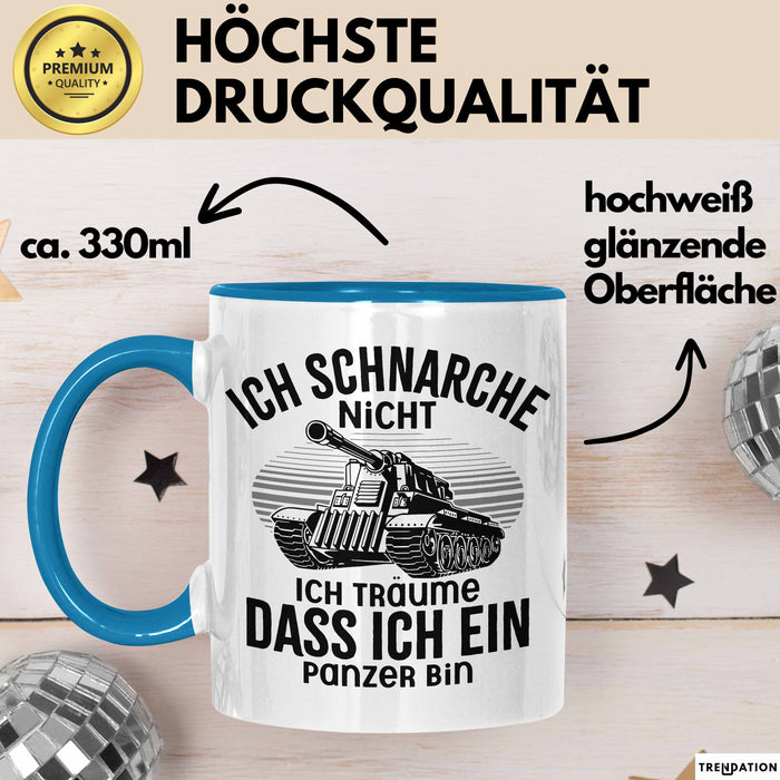Panzer-Fan Liebhaber Tasse Geschenk Ich Schnarche Nicht Ich Träume Dass Ich Ein Panzer Bin Blau Trendation
