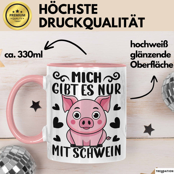 Schweine-Liebhaber Tasse Geschenk Mich Gibt Es Nur Mit Schwein Hausschwein Rosa Trendation