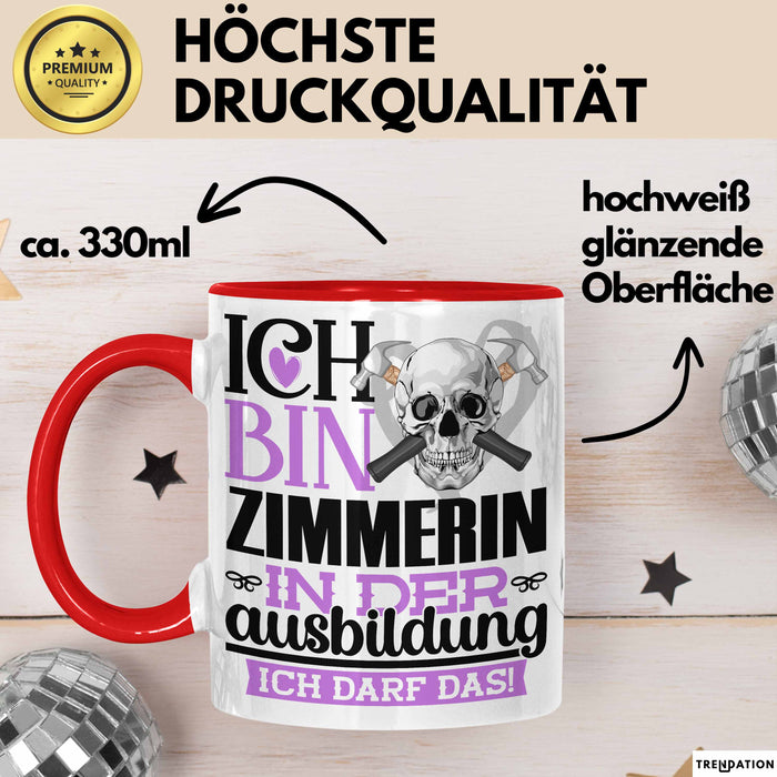 Zimmerin Ausbildung Start Geschenk Tasse Ich Bin Zimmerin In Der Ausbildung Ich Darf Das Kaffee-Becher Geschenkidee Rot Trendation