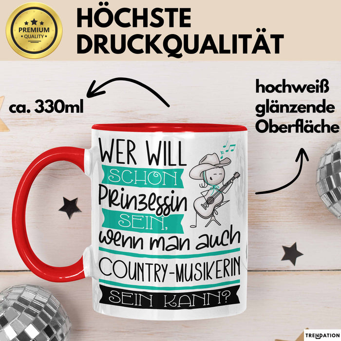 Country-Musikerin Tasse Geschenk Spruch Wer Will Schon Prinzessin Sein Wenn Man Auch Country-Musikerin Sein Kann Rot Trendation