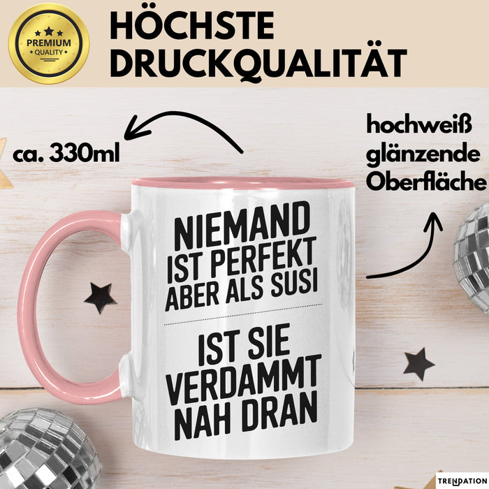 Susi Tasse Geschenk Niemand Ist Perfekt Susi Verdammt Nah Dran Geschenkidee Rosa Trendation