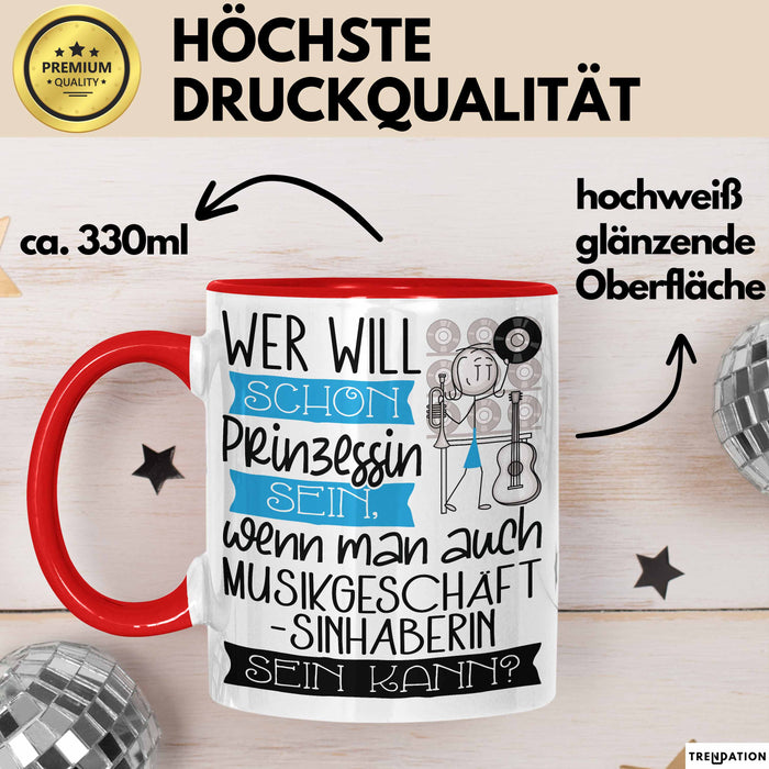 Musikgeschäftsinhaberin Tasse Geschenk Spruch Wer Will Schon Prinzessin Sein Wenn Man Auch Musikgeschäftsinhaberin Sein Kann Rot Trendation