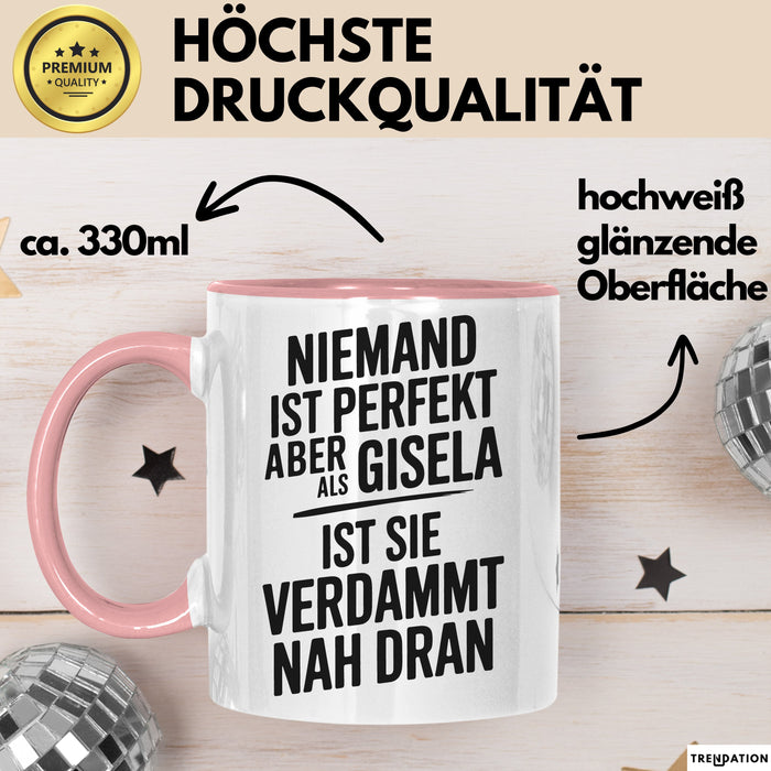 Gisela Tasse Geschenk Niemand Ist Perfekt Gisela Verdammt Nah Dran Geschenkidee Rosa Trendation