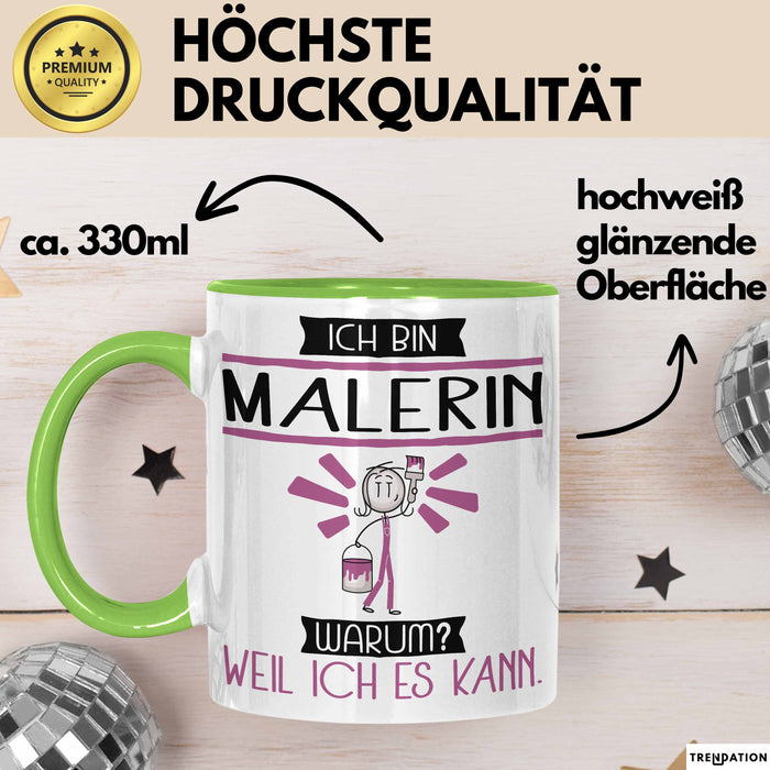 Malerin Tasse Geschenk Ich Bin Malerin Warum Weil Ich Es Kann Geschenkidee Geburtstag Grün Trendation
