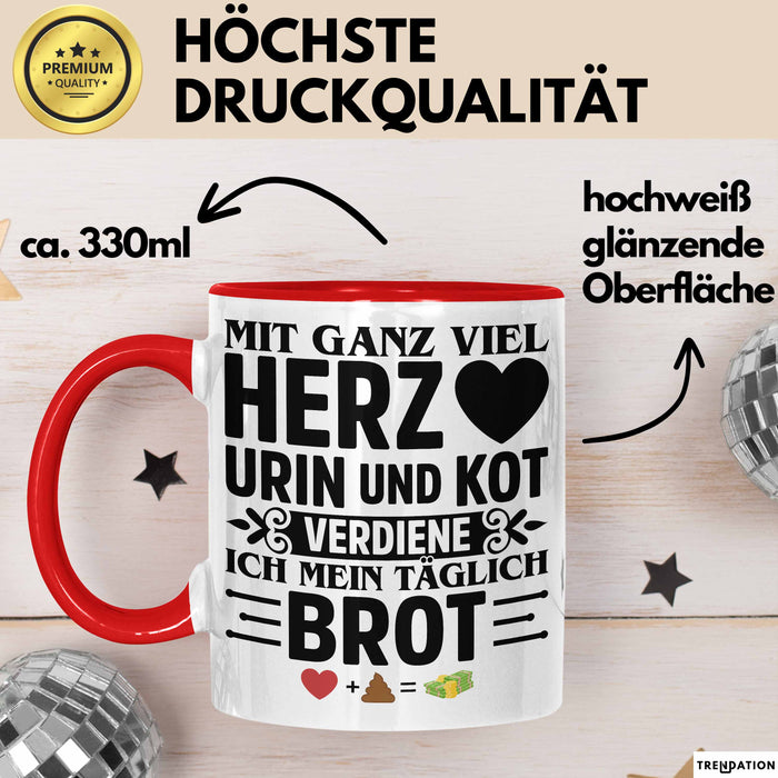 Krankenschwester Pflege Geschenk Tasse Mit Ganz Viel Herz Urin Und Kot Verdiene Ich Mein Täglich Brot Geschenkidee Kaffee-Becher Rot Trendation