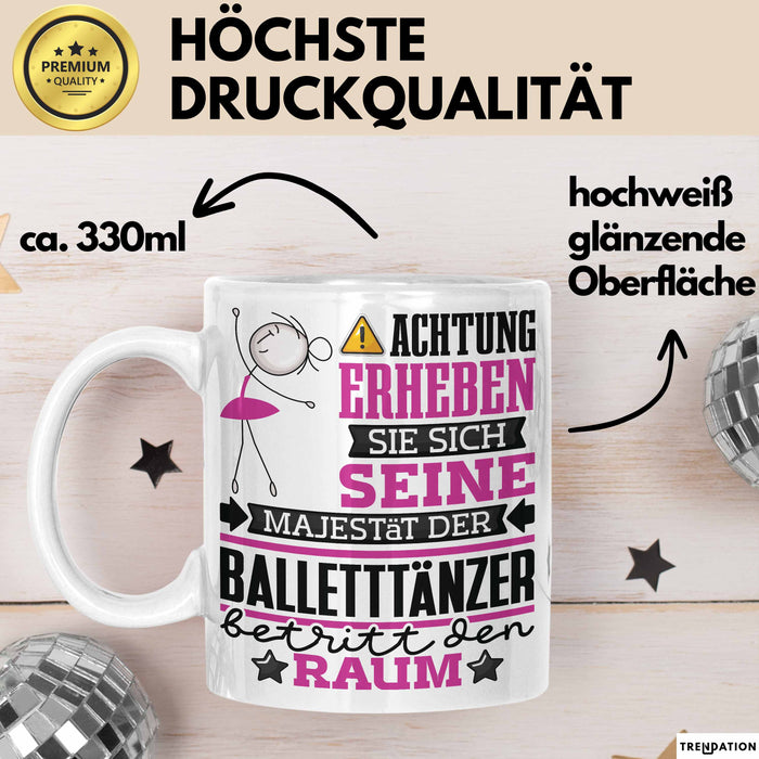Balletttänzer Geschenk Tasse Lustiger Spruch Erheben Sie Sich Der Balletttänzer Betritt den Raum Weiß Trendation